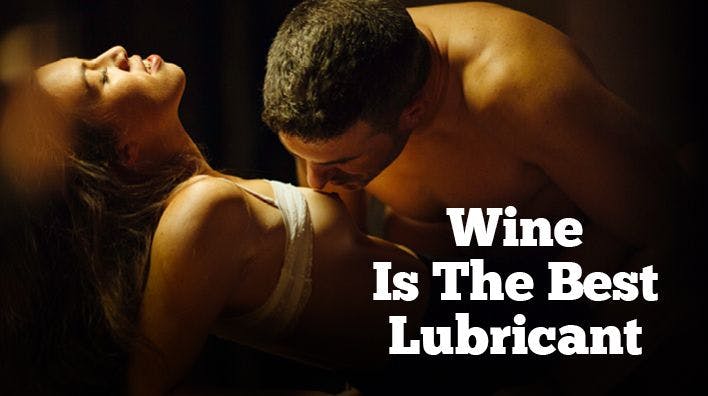 Wine is the Best Lubricant 